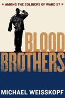 Blood Brothers: Among the Soldiers of Ward 57 0805086609 Book Cover