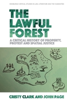 The Lawful Forest: A Critical History of Property, Protest and Spatial Justice 1474487440 Book Cover