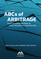 ABCs of Arbitrage: Tax Rules for Investment of Bond Proceeds By Municipalities 1616329017 Book Cover