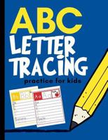 ABC Letter Tracing Practice for Kids: Alphabet Learning for Preschool and Kindergarten 1790806518 Book Cover