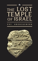 The Lost Temple of Israel: A Real Life Indiana Jones Story 0963279386 Book Cover