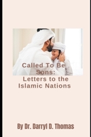 Called To Be Sons: Letters to the Islamic Nations B09BM38HBZ Book Cover