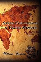 Seven Continents: A Travel Memoir 1456317547 Book Cover