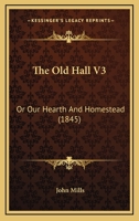 The Old Hall V3: Or Our Hearth And Homestead 1165101734 Book Cover