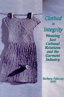 Clothed in Integrity: Weaving Just Cultural Relations and the Garment Industry 0889203407 Book Cover