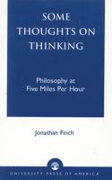 Some Thoughts on Thinking: Philosophy at Five Miles Per Hour 0761823158 Book Cover