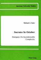 Socrates in October: Dialogues on Incondensable Complexity 0820405442 Book Cover