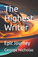 The Highest Writer: Epic Journey B0CJ43R4N6 Book Cover