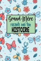 Grand-Mère, raconte moi ton histoire: Journal à compléter sur la vie de votre Grand-Mère - plus de 60 questions pour connaitre l'histoire de votre ... raconte moi ton histoire B08SGRQD4B Book Cover