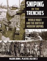 Sniping in the Trenches: World War I and the Birth of Modern Sniping 1610049020 Book Cover