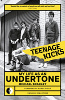 Michael Bradley: Teenage Kicks - My Life As An Undertone 1785581805 Book Cover