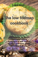 The Low-Fodmap Diet Cookbook: Low-FODMAP 30-Minute Cookbook Relieve Symptoms of IBS, Crohn's Disease, and Other Bowel Disorders in Weeks 1802331670 Book Cover