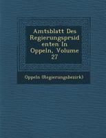 Amtsblatt Des Regierungspr Sidenten in Oppeln, Volume 27 1286885116 Book Cover