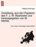 Vorarlberg, aus den Papieren des F. J. W. Bearbeitet und herausgegeben von M. Merkle. II UBTHEILUNG 1241404720 Book Cover