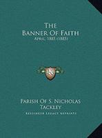 The Banner Of Faith: April, 1885 1162181737 Book Cover