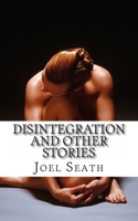 Disintegration and Other Stories 1481078178 Book Cover