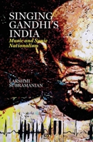 Singing Gandhi's India: Music and Sonic Nationalism: Music and 9349474131 Book Cover