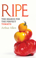Ripe: The Search for the Perfect Tomato 1582434263 Book Cover