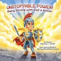 Unstoppable Power! : Being Strong with God's Power 1970655011 Book Cover