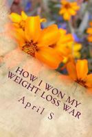 How I Won My Weight Loss War 1500584886 Book Cover