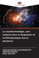 La nanotechnologie, une aubaine pour le diagnostic et la thérapeutique bucco-dentaires (French Edition) 6209940757 Book Cover
