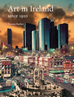 Art in Ireland since 1910 1780235127 Book Cover