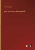 Alide: an episode of Goethe's life 3368938681 Book Cover