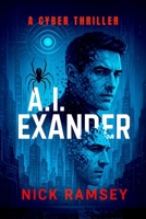 A.I.EXANDER: (A neon-noir fugitive thriller where a deleted man, a grieving father, and a boy who discovered a glitch have 72 hours to prove that humanity still counts) B0FPX6LBR9 Book Cover