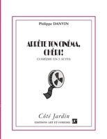Arrête ton cinéma, chéri !: Comédie en trois actes (French Edition) 284422931X Book Cover