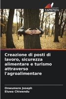 Creazione di posti di lavoro, sicurezza alimentare e turismo attraverso l'agroalimentare (Italian Edition) 6207976061 Book Cover