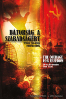 Bátorság a Szabadságért / The Courage for Freedom: 56-Osok Emlékeznek Texasból / 56-Ers Remember from Texas 1483581357 Book Cover