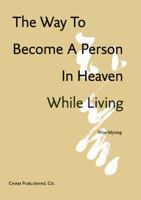 The Way To Become A Person In Heaven While Living (English Edition) 8987523225 Book Cover