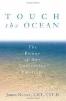 Touch the Ocean: The Power of Our Collective Emotions 0979280508 Book Cover