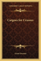 Cargoes for Crusoes (Essay index reprint series) 1417915862 Book Cover