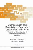 Chemisorption and Reactivity on Supported Clusters and Thin Films:: Towards an Understanding of Microscopic Processes in Catalysis 9048148073 Book Cover