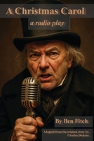 A Christmas Carol: A Radio Play B0FP9LWBJH Book Cover