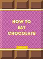 How to Eat Chocolate 1837760209 Book Cover