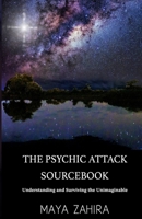 The Psychic Attack Sourcebook: Understanding and Surviving the Unimaginable B0BRDC3TFR Book Cover