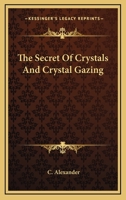 The Secret Of Crystals And Crystal Gazing 1425343767 Book Cover