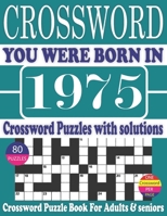 You Were Born in 1975 : Crossword Puzzle Book: Crossword Puzzle Book With Word Find Puzzles for Seniors Adults and All Other Puzzle Fans & Perfect ... Leisure Time of Adults With Solutions null Book Cover