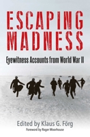 Escaping Madness: Eyewitness Accounts from World War II 1805000632 Book Cover