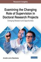 Examining the Changing Role of Supervision in Doctoral Research Projects: Emerging Research and Opportunities 1522526102 Book Cover