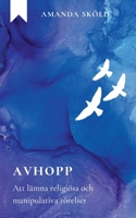 Avhopp: Att lämna religiösa och manipulativa rörelser 9180573843 Book Cover