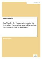 Der Wandel Der Organisationskultur in Deutschen Unternehmen Nach Ubernahme Durch Amerikanische Konzerne 3838684141 Book Cover