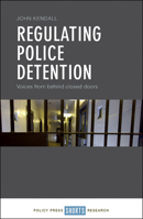 Regulating Police Detention: Voices From Behind Closed Doors 1447343514 Book Cover