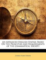 An Advanced English Syntax: Based on the Principles and Requirements of the Grammatical Society 1143019393 Book Cover