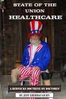 State of the Union Healthcare: A Rednecks Doctrine on Doctorin' 1493669095 Book Cover
