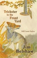 Trickster in the Front Yard: Still Semi-Native 0826347177 Book Cover