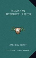 Essays on Historical Truth (Classic Reprint) 124142828X Book Cover