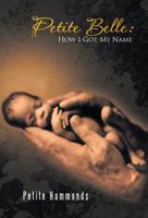Petite Belle: How I Got My Name 1468509837 Book Cover